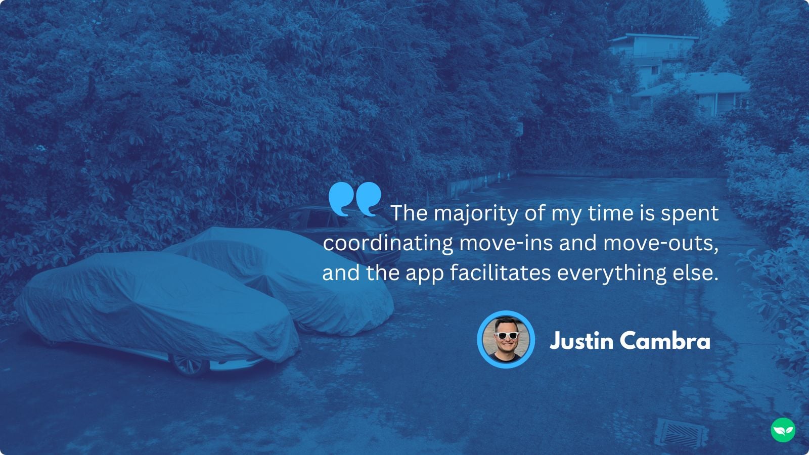 Justin ha commentato: "Trascorro la maggior parte del mio tempo a coordinare i check-in e i check-out, e l'app mi semplifica tutto il resto."