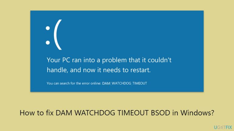 كيفية إصلاح خطأ DAM WATCHDOG TIMEOUT BSOD في Windows؟
