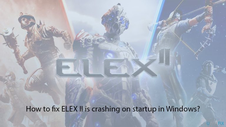 كيفية إصلاح تعطل ELEX II عند بدء التشغيل في Windows؟