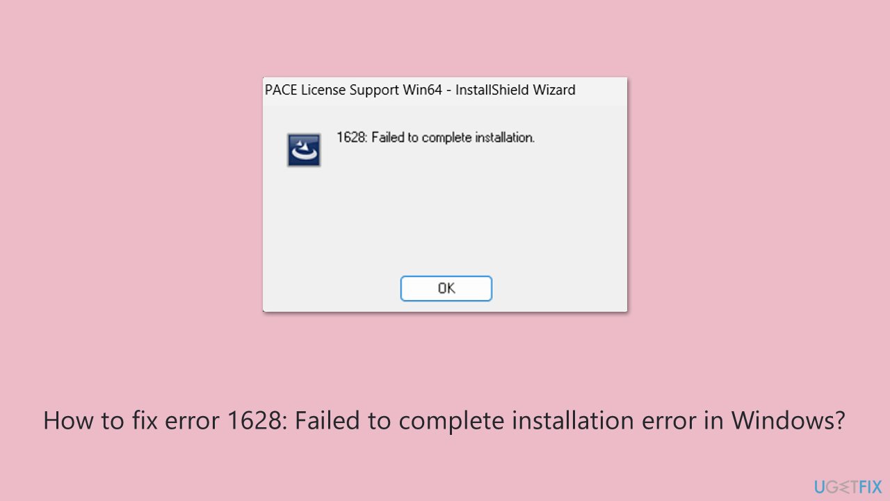 كيفية إصلاح الخطأ 1628: فشل إكمال التثبيت في Windows