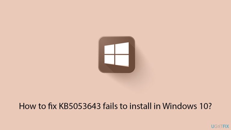 كيفية إصلاح فشل تثبيت KB5053643 في Windows 10؟