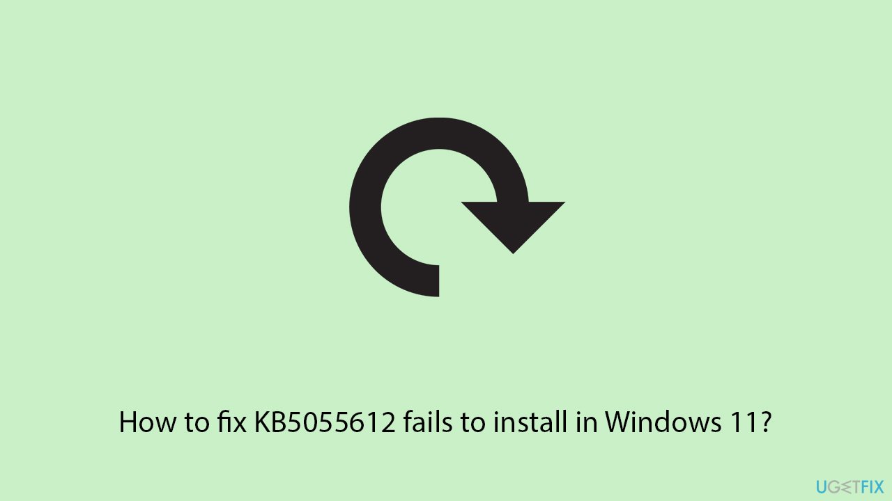 حل مشكلة فشل تثبيت KB5055612 في Windows 11