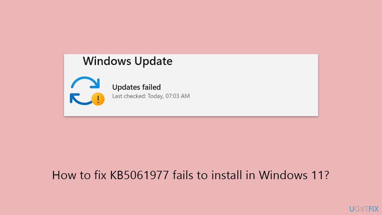 كيفية إصلاح فشل تثبيت KB5061977 في Windows 11