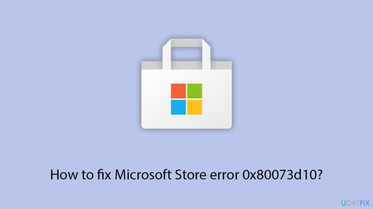 كيفية إصلاح خطأ Microsoft Store 0x80073d10؟