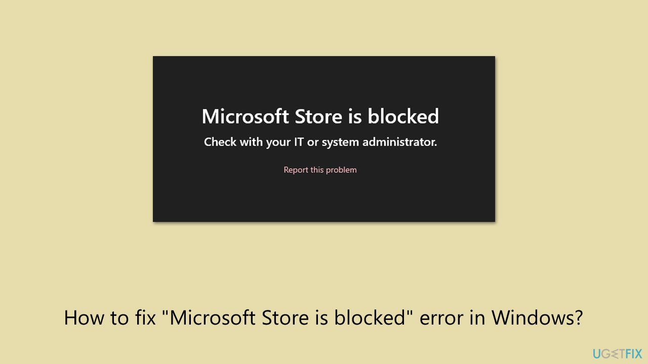 حل خطأ "متجر Microsoft محظور" في Windows