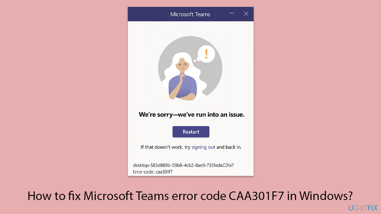كيفية إصلاح رمز الخطأ CAA301F7 في Microsoft Teams على Windows؟