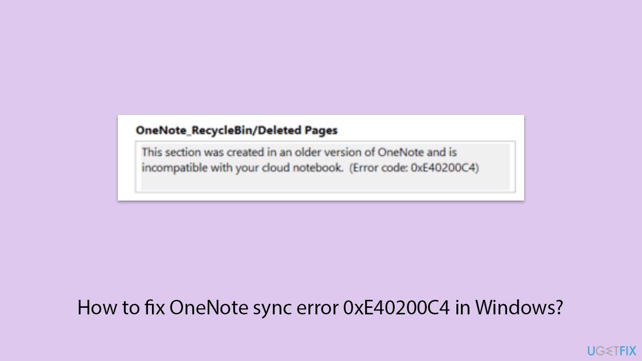 كيفية إصلاح خطأ مزامنة OneNote 0xE40200C4 في Windows