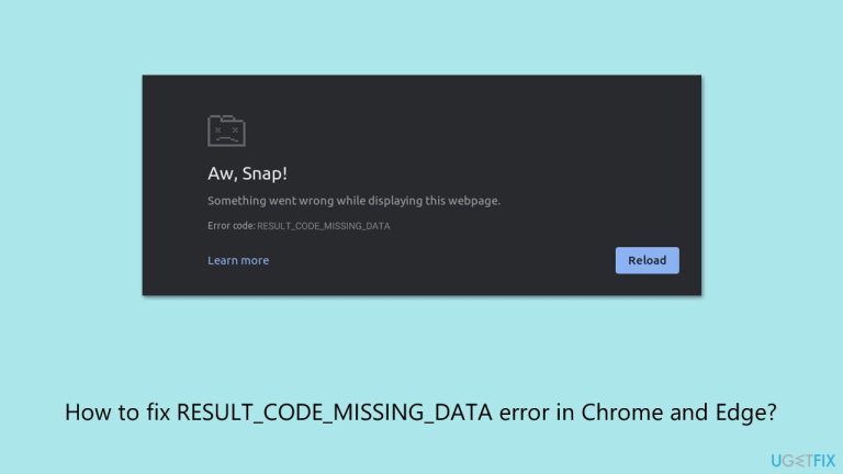 كيفية إصلاح خطأ RESULT_CODE_MISSING_DATA في Chrome و Edge؟