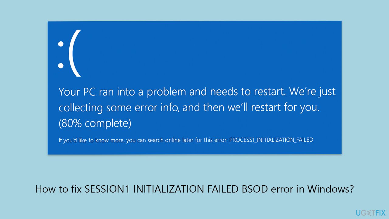 كيفية إصلاح خطأ SESSION1 INITIALIZATION FAILED BSOD في Windows