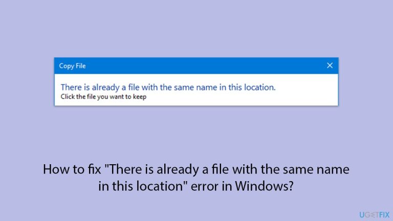 كيفية إصلاح خطأ "يوجد بالفعل ملف بنفس الاسم في هذا الموقع" في Windows؟