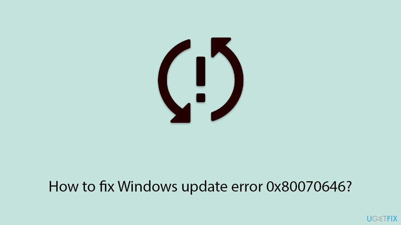 إصلاح خطأ تحديث Windows 0x80070646