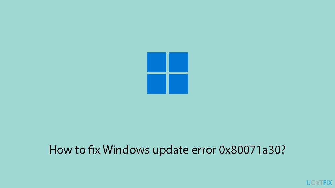 حل مشكلة خطأ تحديث Windows 0x80071a30