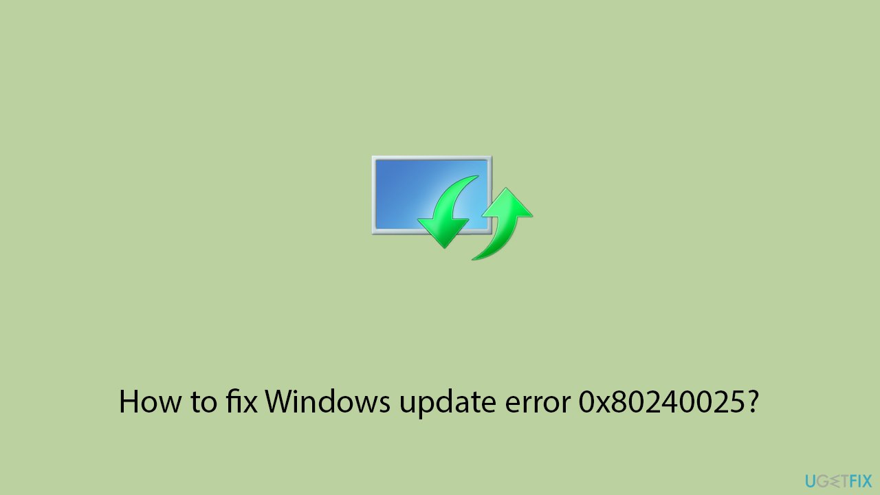 كيفية إصلاح خطأ تحديث Windows 0x80240025