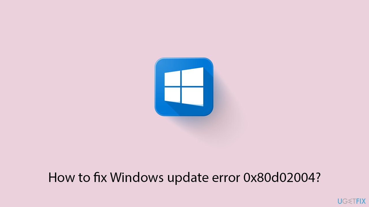 كيفية إصلاح خطأ تحديث Windows 0x80d02004