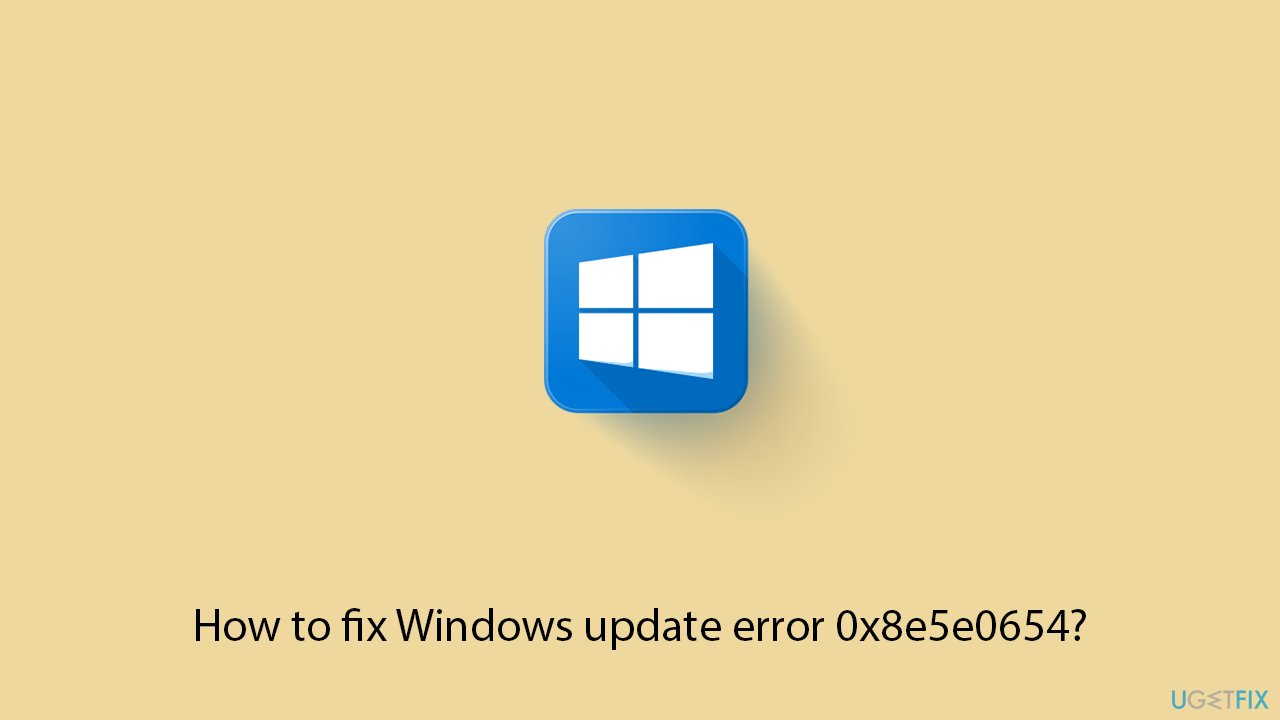 كيفية إصلاح خطأ تحديث Windows 0x8e5e0654