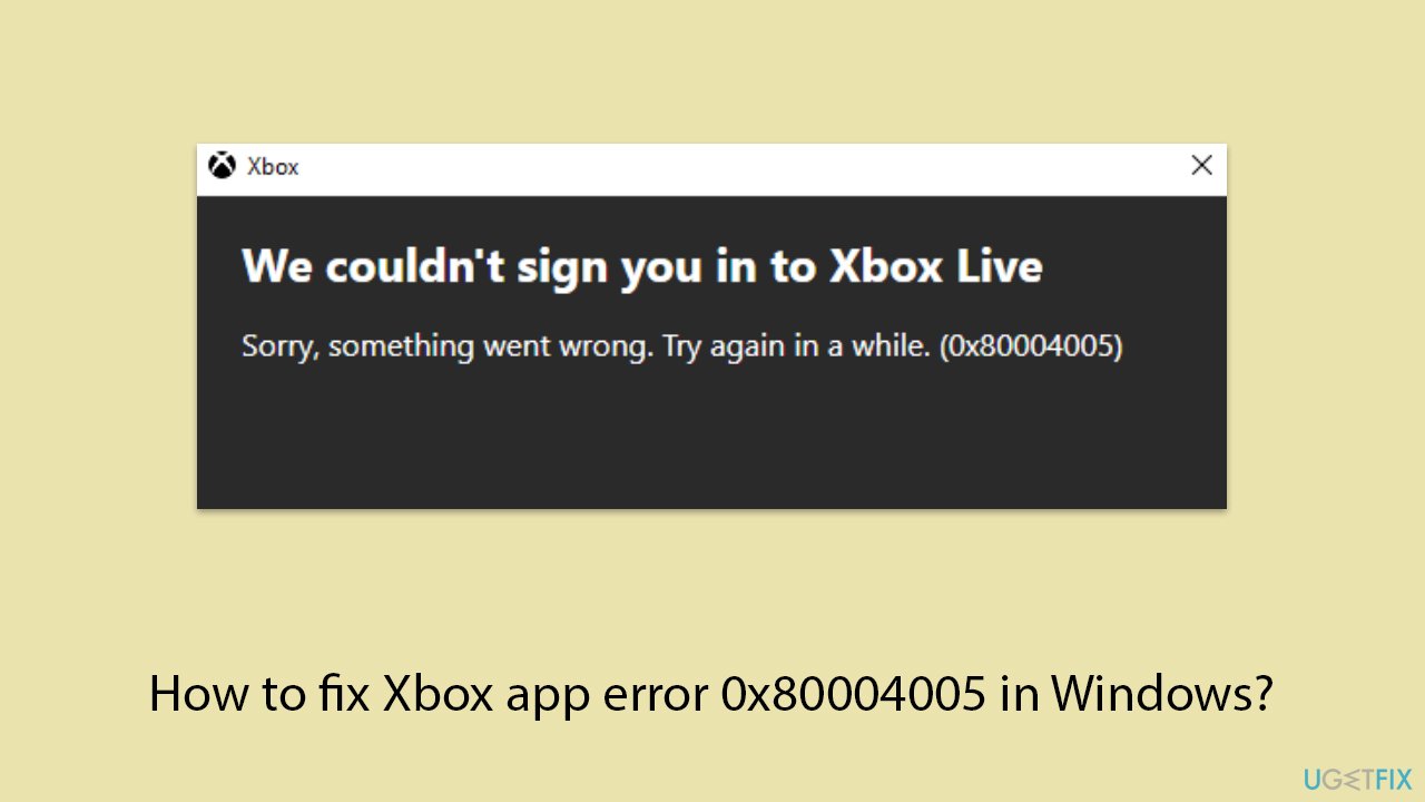 إصلاح خطأ 0x80004005 في تطبيق Xbox على Windows