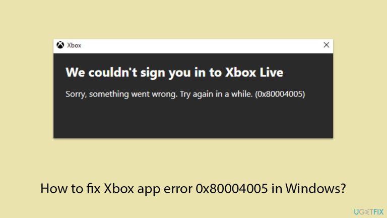 كيفية إصلاح خطأ تطبيق Xbox 0x80004005 في Windows؟