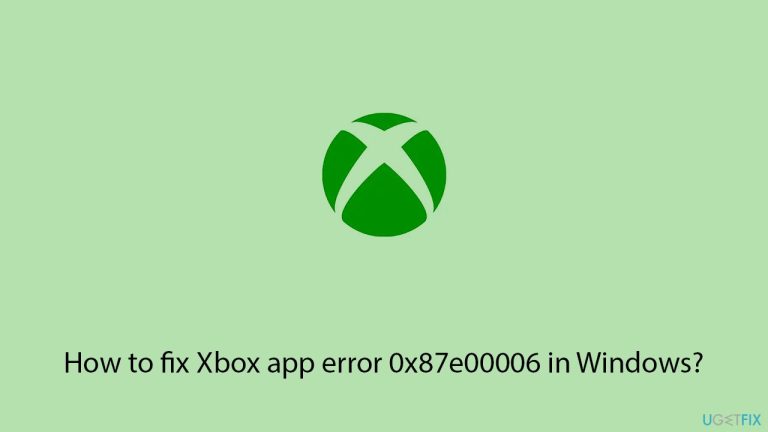 كيفية إصلاح خطأ تطبيق Xbox 0x87e00006 في Windows؟
