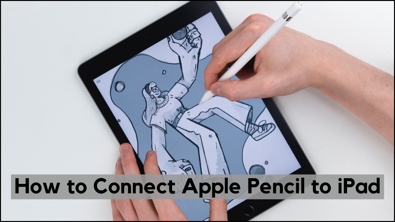 كيفية توصيل Apple Pencil بـ iPad لجميع الأجيال