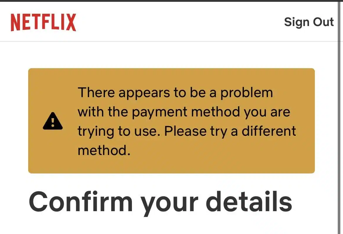 رسالة خطأ في دفع Netflix: يبدو أن هناك مشكلة في طريقة الدفع التي تحاول استخدامها. يرجى تجربة طريقة أخرى.