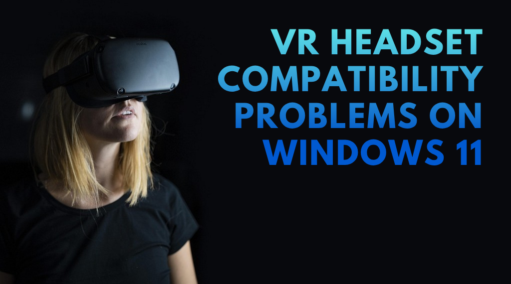 Windows 11 での VR ヘッドセットの互換性の問題を修正